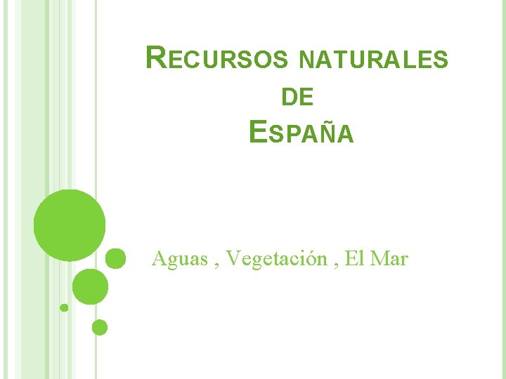 RECURSOS NATURALES DE ESPAÑA Aguas , Vegetación , El Mar 
