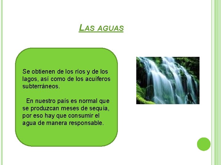 LAS AGUAS Se obtienen de los ríos y de los lagos, así como de