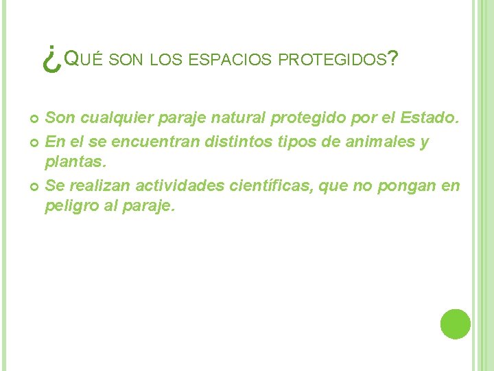 ¿QUÉ SON LOS ESPACIOS PROTEGIDOS? Son cualquier paraje natural protegido por el Estado. En