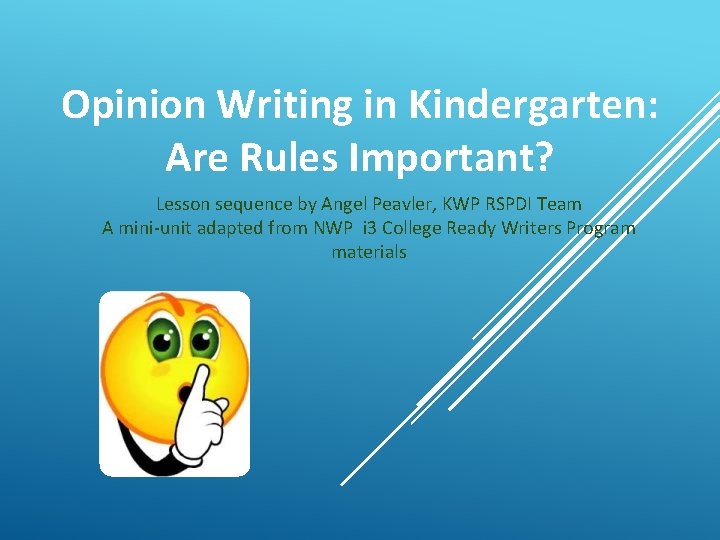 Opinion Writing in Kindergarten: Are Rules Important? Lesson sequence by Angel Peavler, KWP RSPDI