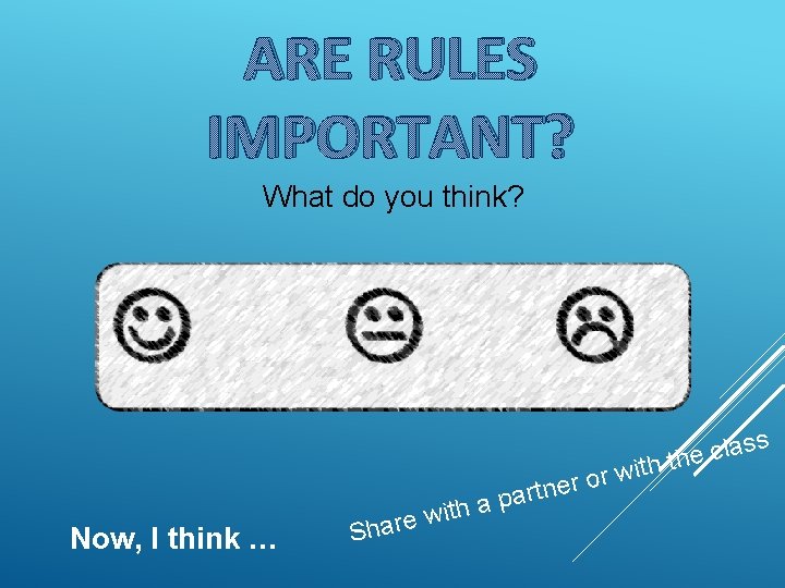 ARE RULES IMPORTANT? What do you think? s s a l c e th