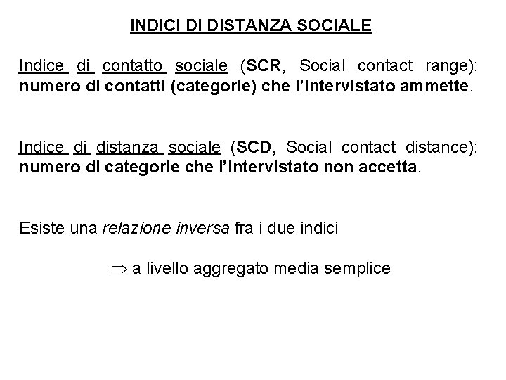 INDICI DI DISTANZA SOCIALE Indice di contatto sociale (SCR, Social contact range): numero di