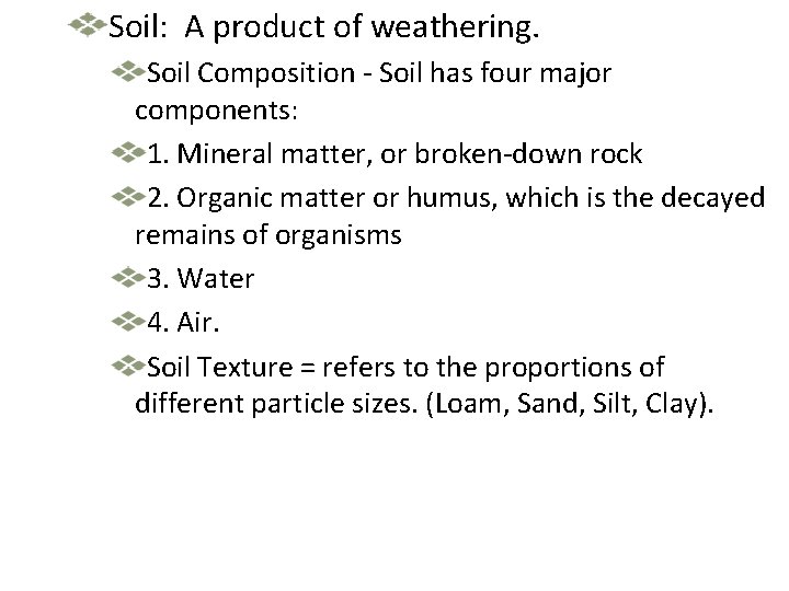Soil: A product of weathering. Soil Composition - Soil has four major components: 1.