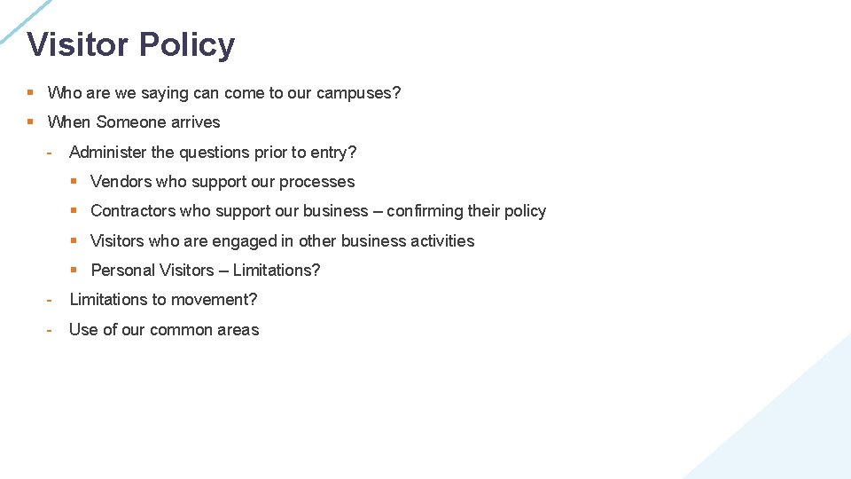 Visitor Policy § Who are we saying can come to our campuses? § When