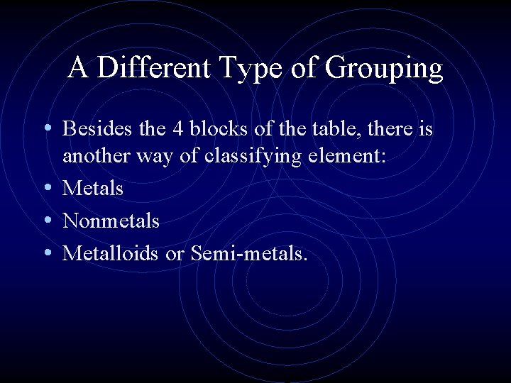 A Different Type of Grouping • Besides the 4 blocks of the table, there