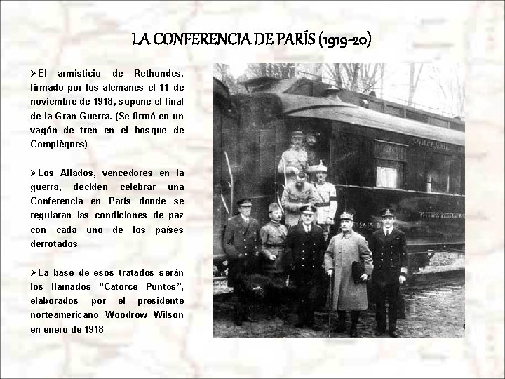 LA CONFERENCIA DE PARÍS (1919 -20) ØEl armisticio de Rethondes, firmado por los alemanes