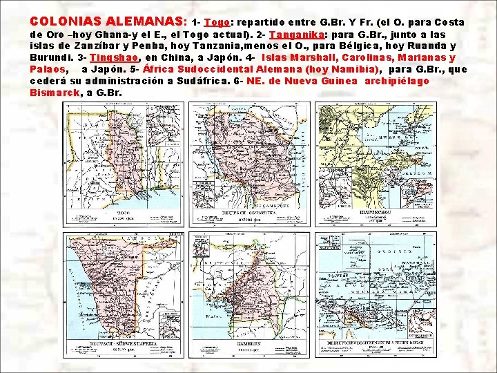 COLONIAS ALEMANAS: 1 - Togo: repartido entre G. Br. Y Fr. (el O. para