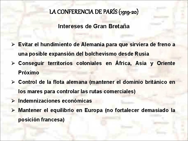 LA CONFERENCIA DE PARÍS (1919 -20) Intereses de Gran Bretaña Ø Evitar el hundimiento