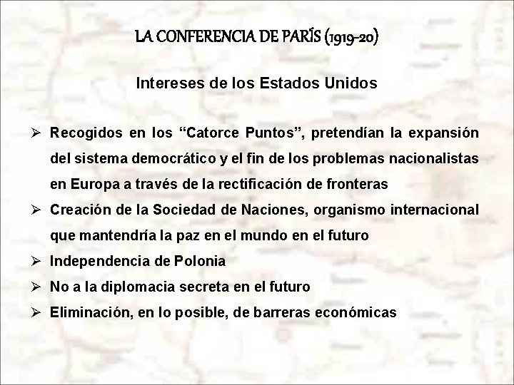 LA CONFERENCIA DE PARÍS (1919 -20) Intereses de los Estados Unidos Ø Recogidos en