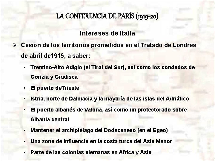 LA CONFERENCIA DE PARÍS (1919 -20) Intereses de Italia Ø Cesión de los territorios