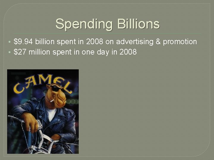 Spending Billions • $9. 94 billion spent in 2008 on advertising & promotion •