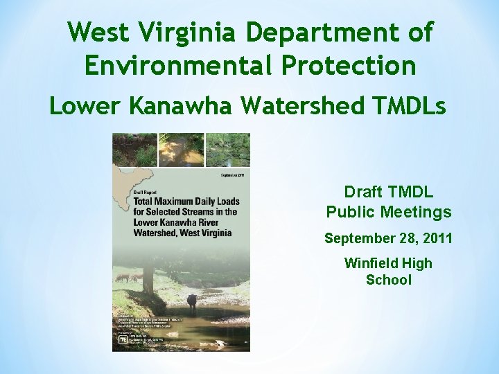 West Virginia Department of Environmental Protection Lower Kanawha Watershed TMDLs Draft TMDL Public Meetings