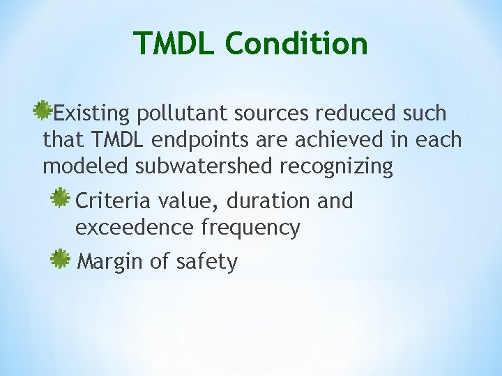 TMDL Condition Existing pollutant sources reduced such that TMDL endpoints are achieved in each