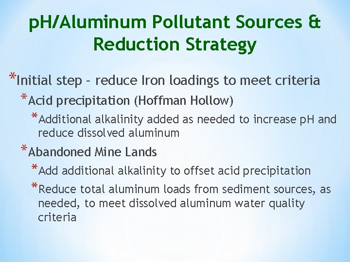 p. H/Aluminum Pollutant Sources & Reduction Strategy *Initial step – reduce Iron loadings to