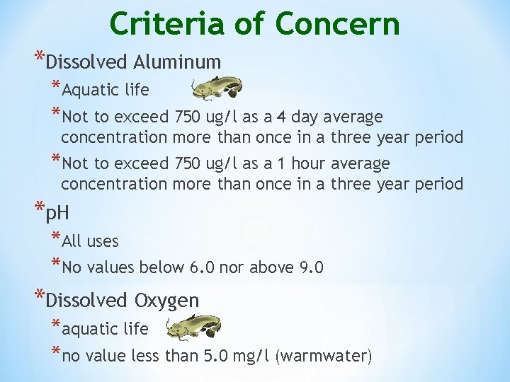 Criteria of Concern *Dissolved Aluminum *Aquatic life *Not to exceed 750 ug/l as a