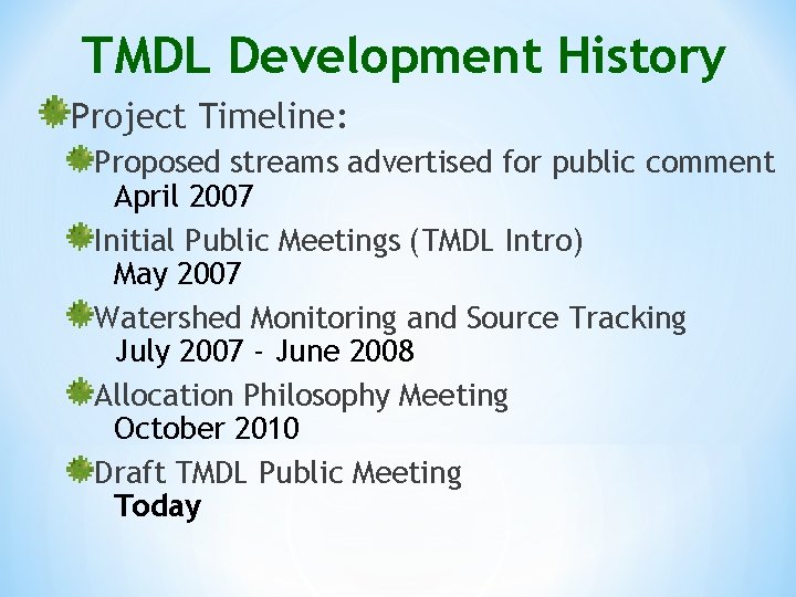 TMDL Development History Project Timeline: Proposed streams advertised for public comment April 2007 Initial