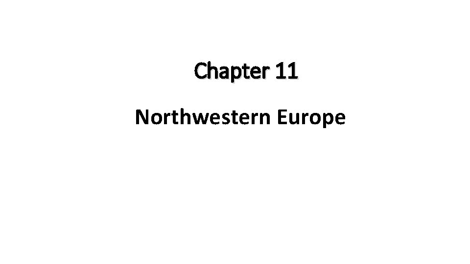 Chapter 11 Northwestern Europe 