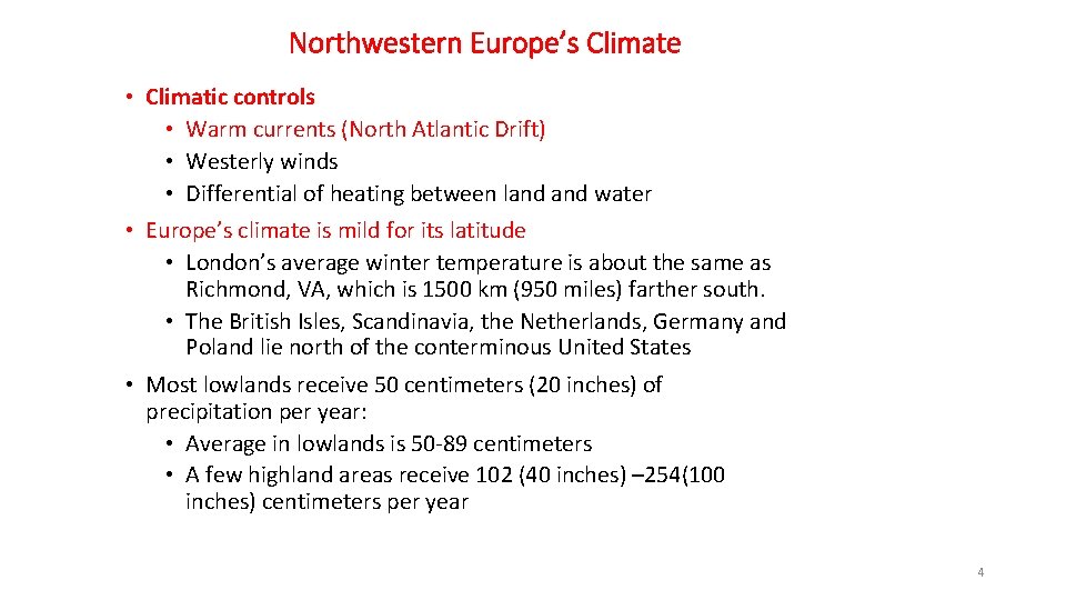 Northwestern Europe’s Climate • Climatic controls • Warm currents (North Atlantic Drift) • Westerly