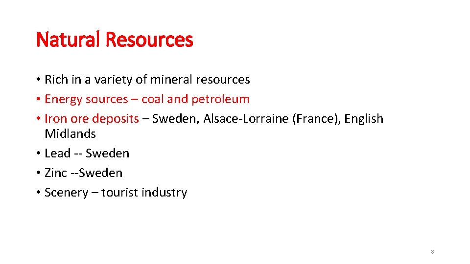 Natural Resources • Rich in a variety of mineral resources • Energy sources –