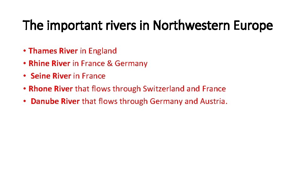 The important rivers in Northwestern Europe • Thames River in England • Rhine River