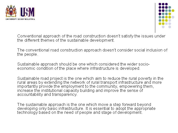 Conventional approach of the road construction doesn’t satisfy the issues under the different themes Conventional approach of the road construction doesn’t satisfy the issues under the different themes