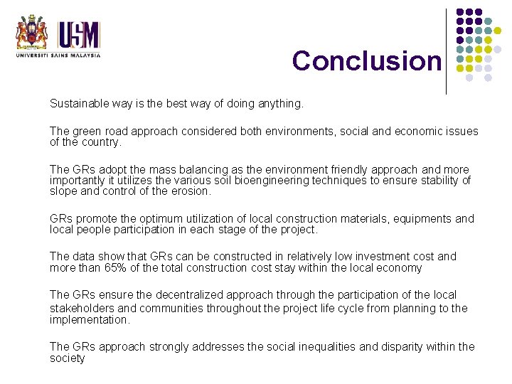 Conclusion Sustainable way is the best way of doing anything. The green road approach Conclusion Sustainable way is the best way of doing anything. The green road approach
