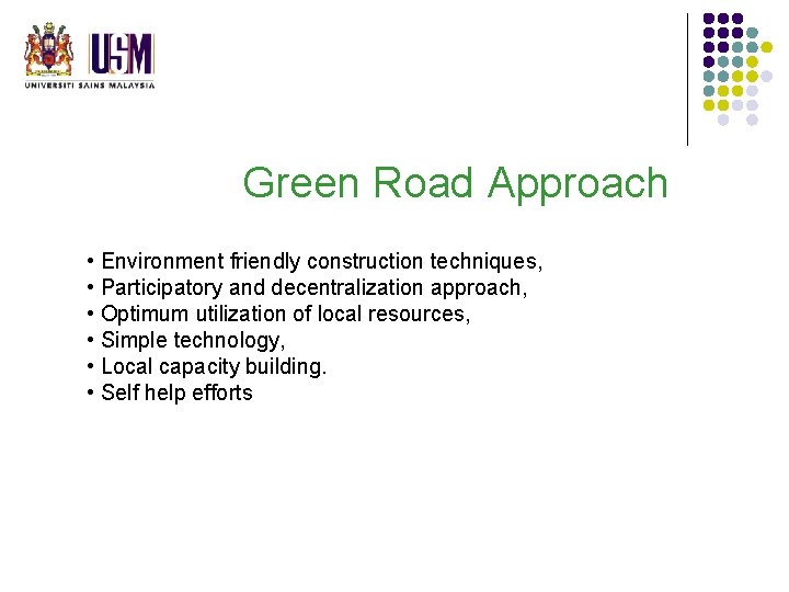 Green Road Approach • Environment friendly construction techniques, • Participatory and decentralization approach, • Green Road Approach • Environment friendly construction techniques, • Participatory and decentralization approach, •