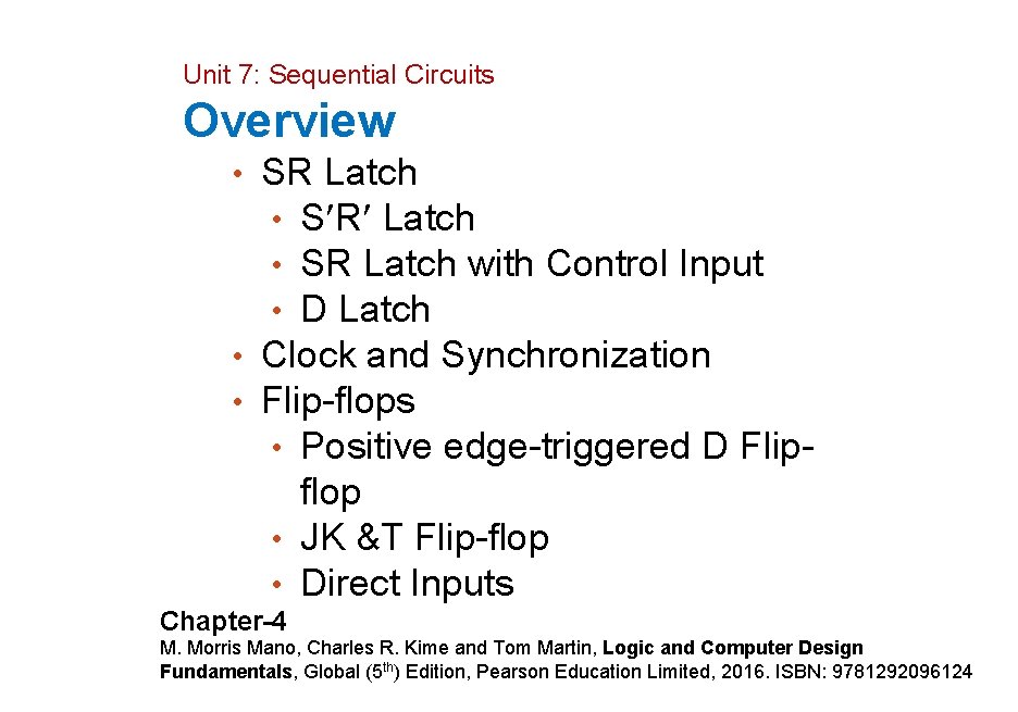 Unit 7: Sequential Circuits Overview • SR Latch • SR Latch with Control Input