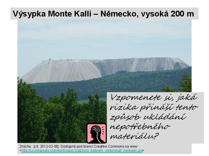 Výsypka Monte Kalli – Německo, vysoká 200 m Vzpomenete si, jaká rizika přináší tento