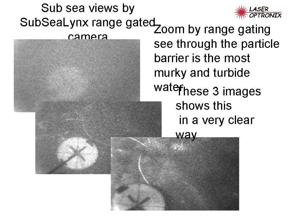 Sub sea views by Sub. Sea. Lynx range gated Zoom by range gating camera