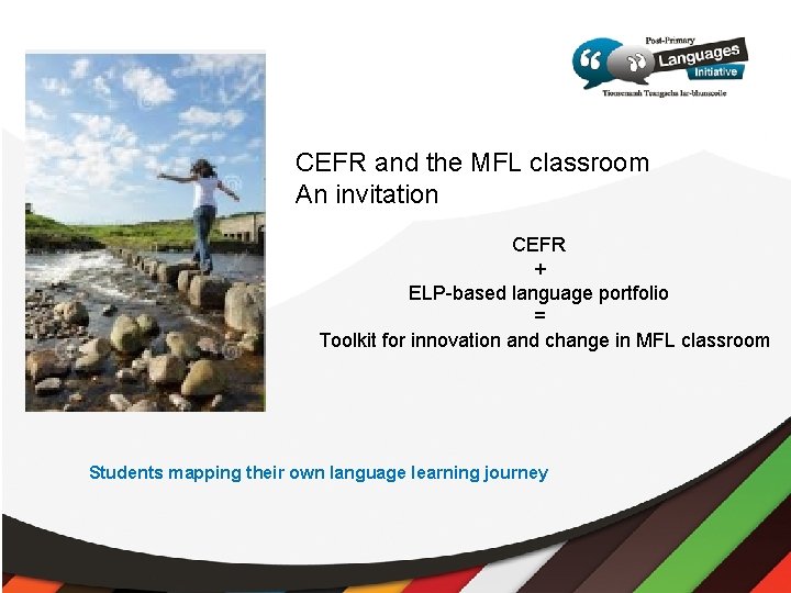 CEFR and the MFL classroom An invitation CEFR + ELP-based language portfolio = Toolkit