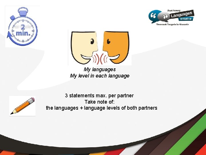My languages My level in each language 3 statements max. per partner Take note