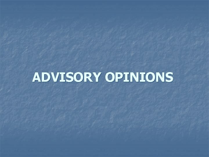 ADVISORY OPINIONS 