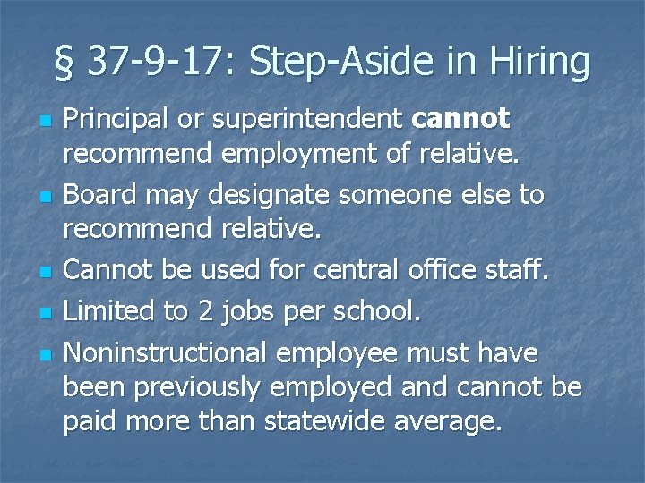 § 37 -9 -17: Step-Aside in Hiring n n n Principal or superintendent cannot