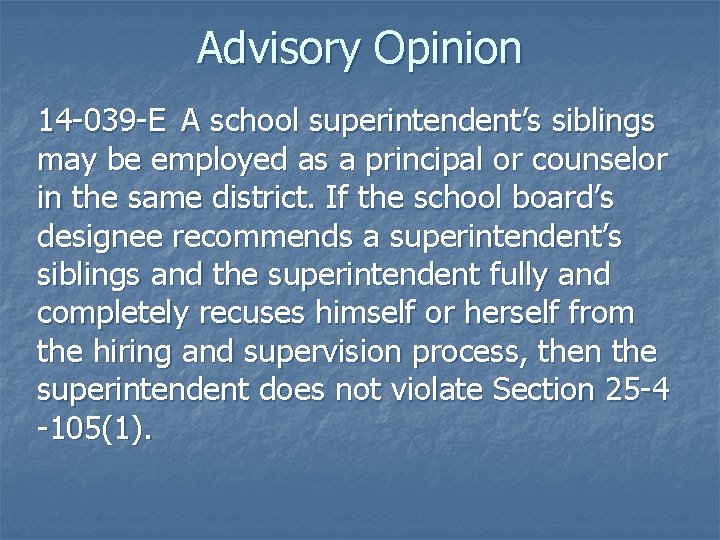 Advisory Opinion 14 -039 -E A school superintendent’s siblings may be employed as a