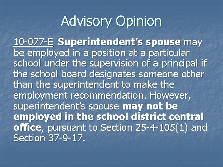 Advisory Opinion 10 -077 -E Superintendent’s spouse may be employed in a position at