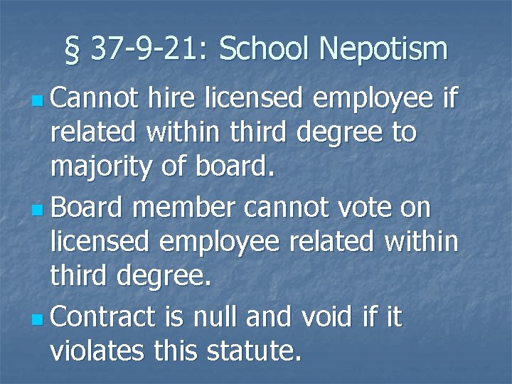 § 37 -9 -21: School Nepotism n Cannot hire licensed employee if related within