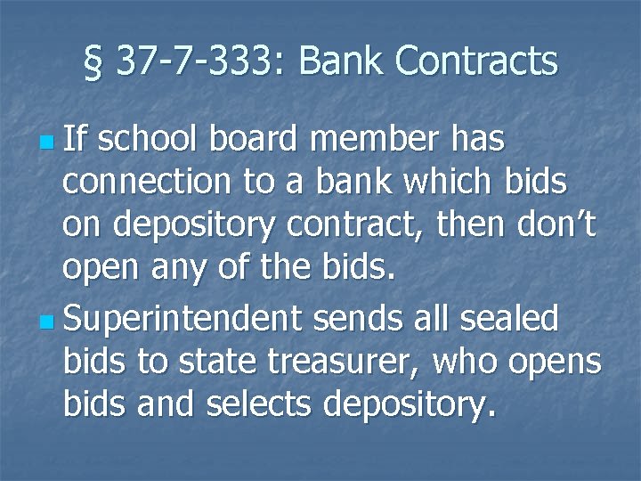 § 37 -7 -333: Bank Contracts n If school board member has connection to