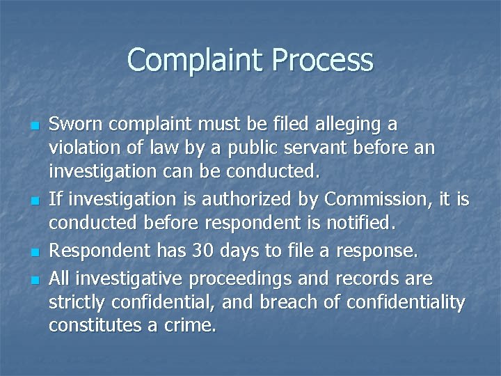 Complaint Process n n Sworn complaint must be filed alleging a violation of law