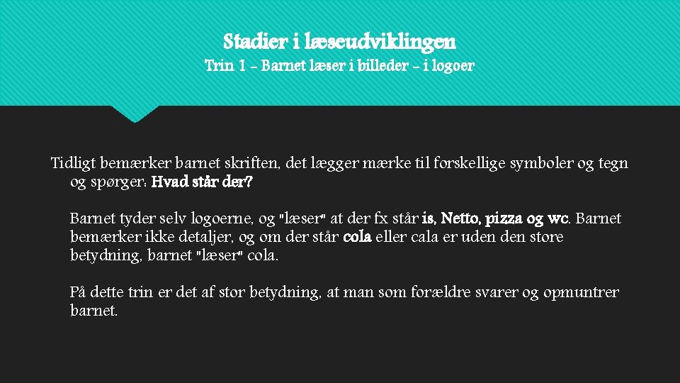 Stadier i læseudviklingen Trin 1 - Barnet læser i billeder - i logoer Tidligt