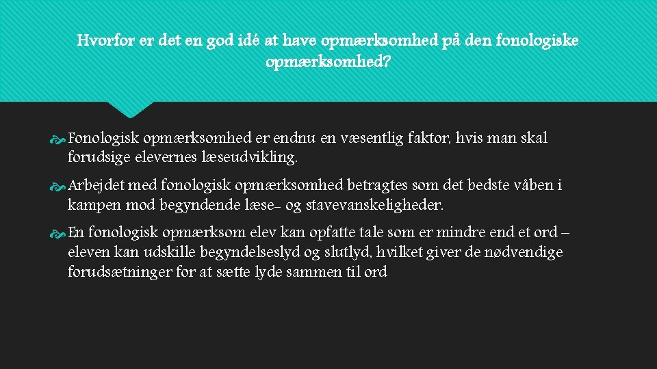 Hvorfor er det en god idé at have opmærksomhed på den fonologiske opmærksomhed? Fonologisk