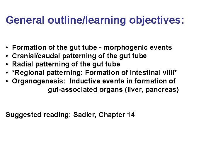 General outline/learning objectives: • • • Formation of the gut tube - morphogenic events