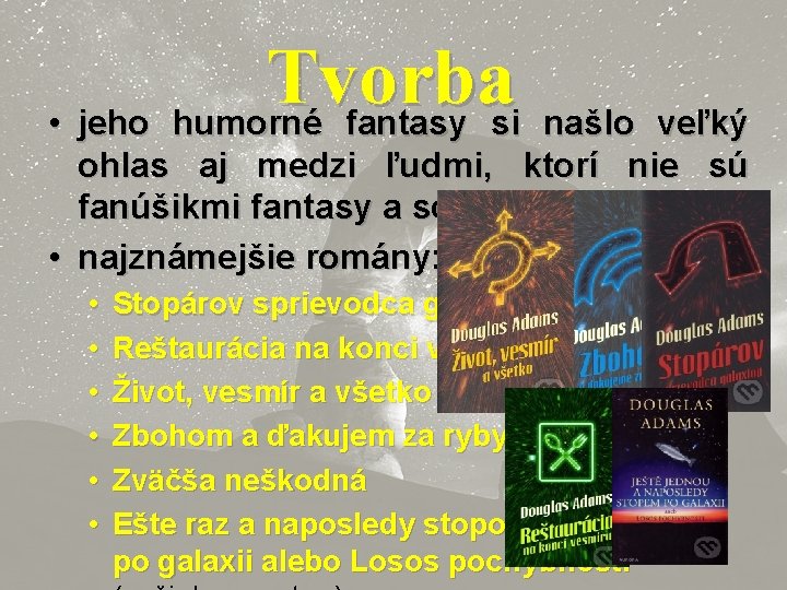 Tvorba • jeho humorné fantasy si našlo veľký ohlas aj medzi ľudmi, ktorí nie