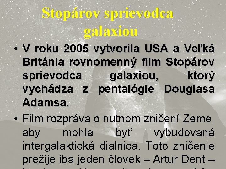 Stopárov sprievodca galaxiou • V roku 2005 vytvorila USA a Veľká Británia rovnomenný film