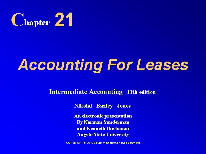 Chapter 21 Accounting For Leases Intermediate Accounting 11 th edition Nikolai Bazley Jones An