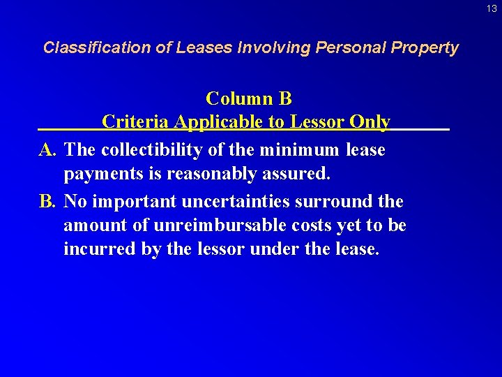 13 Classification of Leases Involving Personal Property Column B Criteria Applicable to Lessor Only