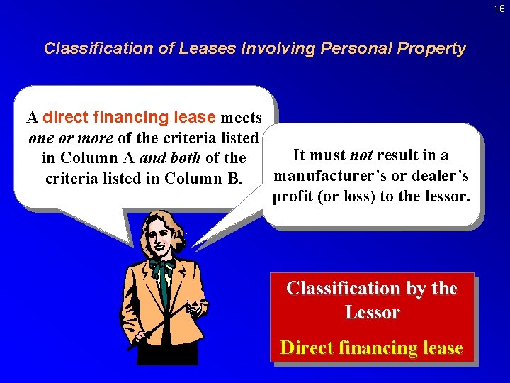 16 Classification of Leases Involving Personal Property A direct financing lease meets one or