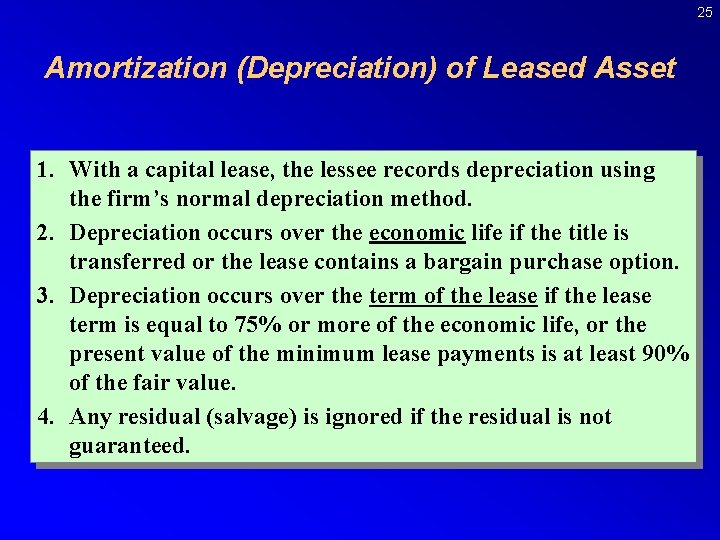25 Amortization (Depreciation) of Leased Asset 1. With a capital lease, the lessee records