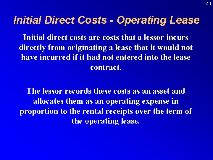 40 Initial Direct Costs - Operating Lease Initial direct costs are costs that a