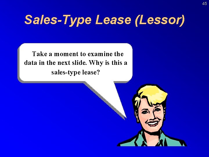 45 Sales-Type Lease (Lessor) Take a moment to examine the data in the next